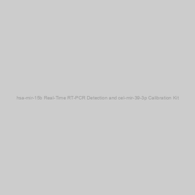 hsa-mir-15b Real-Time RT-PCR Detection and cel-mir-39-3p Calibration Kit